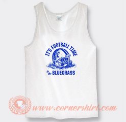 Its Football Time In The Bluegrass Tank Top