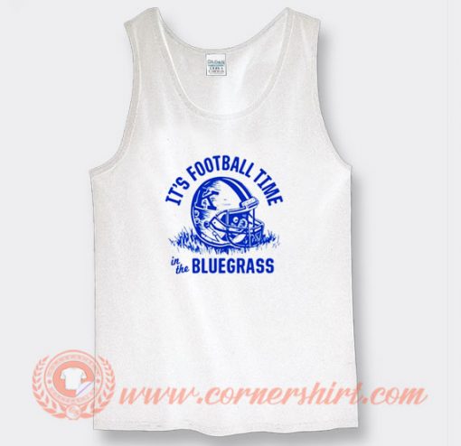 Its Football Time In The Bluegrass Tank Top