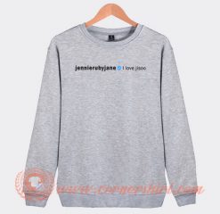 Jennierubyjane I Love Jisoo Sweatshirt