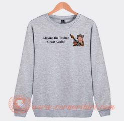 Joe Bidden Making The Taliban Great Again Sweatshirt