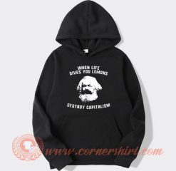 Karl Marx When Live Give Your Lemons Destroy Capitalism Hoodie