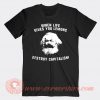 Karl Marx When Live Give Your Lemons Destroy Capitalism T-shirt