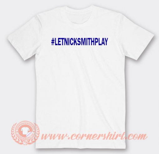 Let Nick Smith Play T-shirt