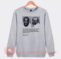 Mike Tyson Social Media Made You All Way To Comfortable Sweatshirt