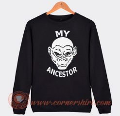 My Ancestor Monkey Sweatshirt