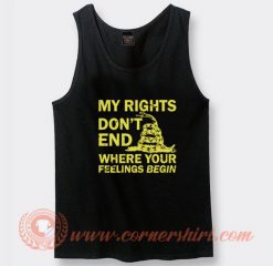 My Rights Don't End Where Your Feelings Begin Tank Top