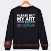 Please Buy My Art I'm Not Build For Only Fans Sweatshirt