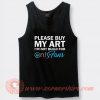 Please Buy My Art I'm Not Build For Only Fans Tank Top