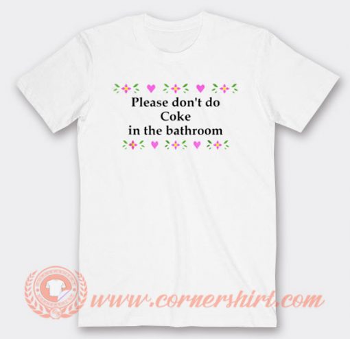 Please Don't Do Cook In The Bathroom T-shirt