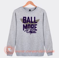 Ravens Ball More Sweatshirt