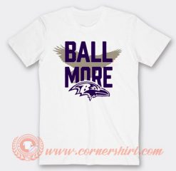 Ravens Ball More T-shirt
