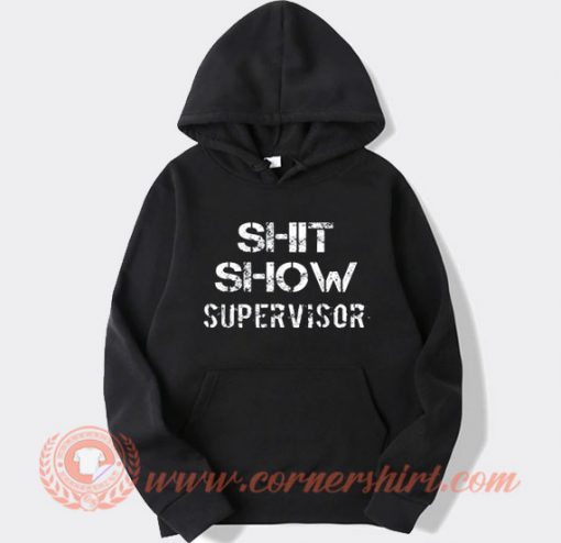 Shit Show Supervisor Hoodie