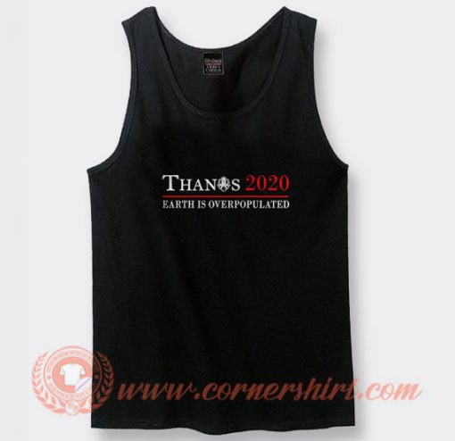 Thanos 2020 Earth is Overpopulated Tank Top