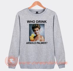 Vintage Who Drink Arnold Palmer Sweatshirt