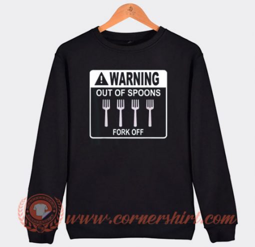 Warning Out Of Spoons Fork Off Sweatshirt