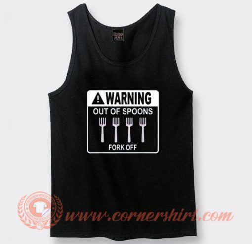 Warning Out Of Spoons Fork Off Tank Top