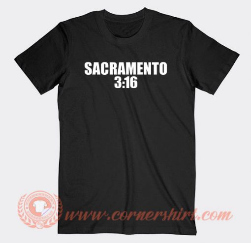Sacramento 3:16 T-shirt