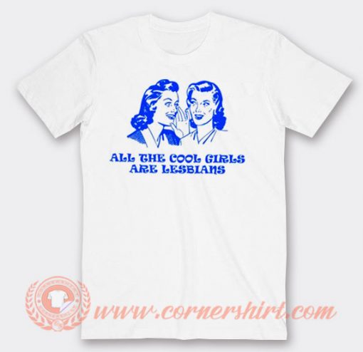 All The Cool Girl Are Lesbians T-shirt On Sale