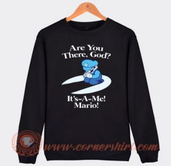 Are You There God It's A Me Mario Sweatshirt On Sale