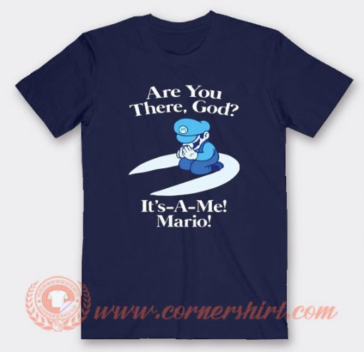 Are You There God It's A Me Mario T-shirt On Sale