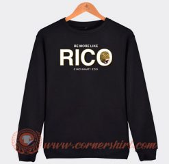 Be More Like Rico Cincinnati Zoo Sweatshirt On Sale