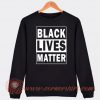 Black Lives Matter Sweatshirt On Sale