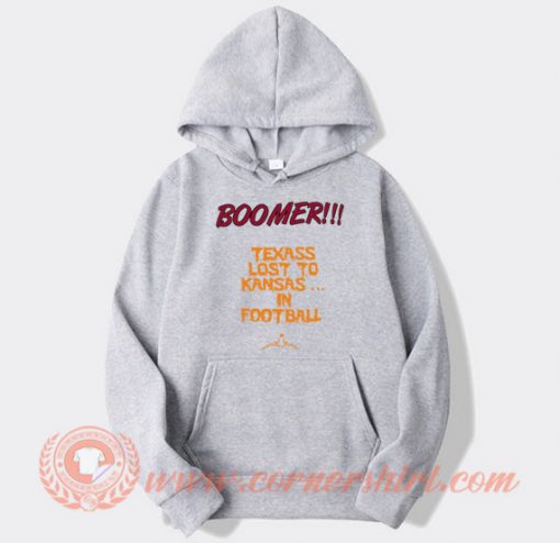 Boomer Texas Lost To Kansas In Football Hoodie On Sale
