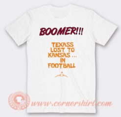 Boomer Texas Lost To Kansas In Football T-shirt On Sale