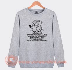 Born To Die Alone Virginfest Is A Fuck Sweatshirt On Sale