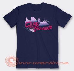 Climb Every Mountain T-shirt On Sale
