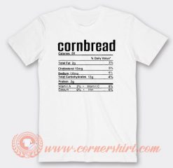Cornbread Nutrition Facts T-shirt On Sale