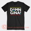 Damn Gina Daily Bread Parody T-shirt On Sale