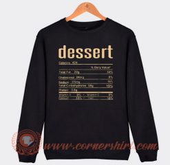 Dessert Nutrition Facts Sweatshirt On Sale