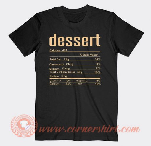 Dessert Nutrition Facts T-shirt On Sale