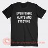 Everything Hurts and I’m Dying T-shirt On Sale