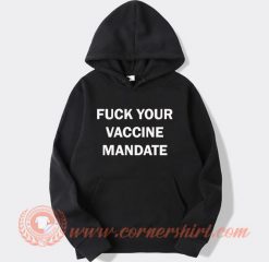 Fuck Your Vaccine Mandate Hoodie On Sale
