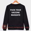 Fuck Your Vaccine Mandate Sweatshirt On Sale