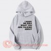 I Have No Idea What You Are Talking About Hoodie On Sale
