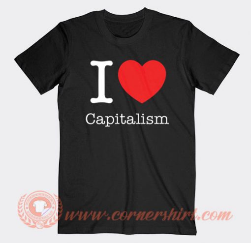 I Heart Capitalism T-shirt On Sale