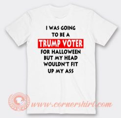I Was Going To Be Trump Voter For Halloween T-shirt On Sale