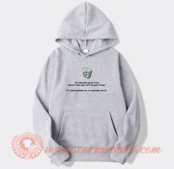 Just Because You're Trash Doesn't Mean You Can't Do Great Things Hoodie
