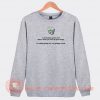 Just Because You're Trash Doesn't Mean You Can't Do Great Things Sweatshirt