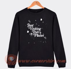 Just Visiting This Planet Sweatshirt On Sale