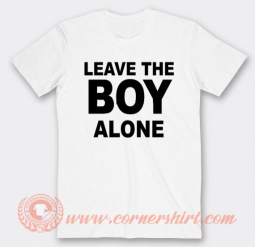 Leave The Boy Alone T-shirt On Sale