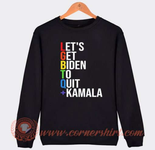 Let's Get Biden To Quit Kamala Sweatshirt On Sale
