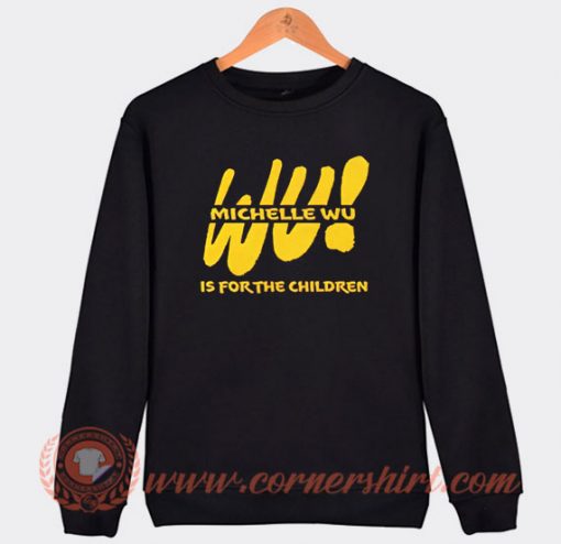 Michelle Wu Is For Children Sweatshirt On Sale