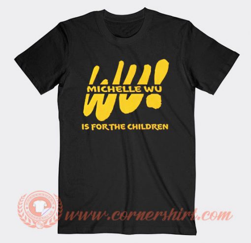 Michelle Wu Is For Children T-shirt On Sale