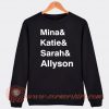 Mina And Katie And Sarah And Allyson Sweatshirt On Sale