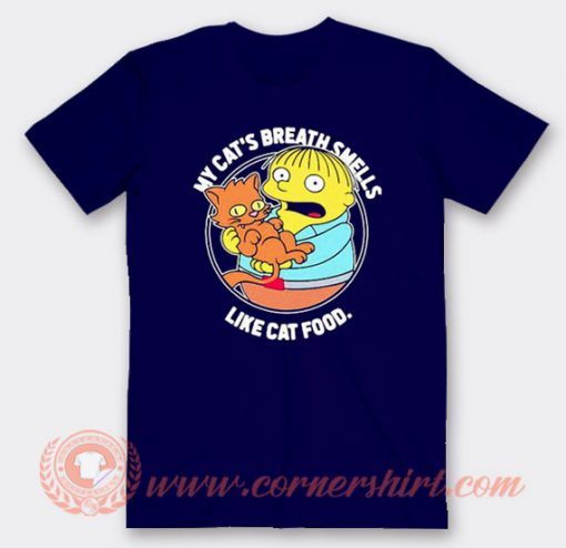 My Cat’s Breath Smells Like Cat Food The Simpsons Ralph T-shirt