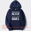 Never Do Your Best Quit Hoodie On Sale